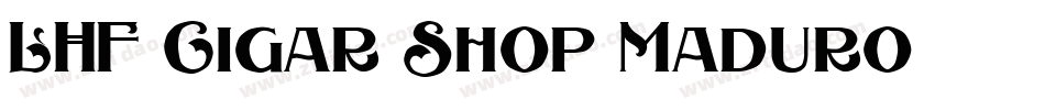 LHF Cigar Shop Maduro字体转换